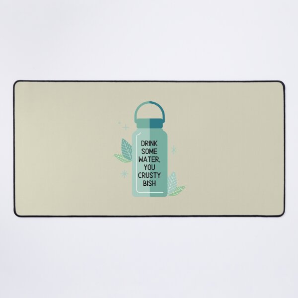 Item preview, Drink Some Water, You Crusty Bish designed and sold by toadsforall.