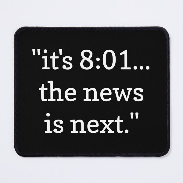Item preview, It's 8:01 the news is next  funny tee shirt  designed and sold by cizito.