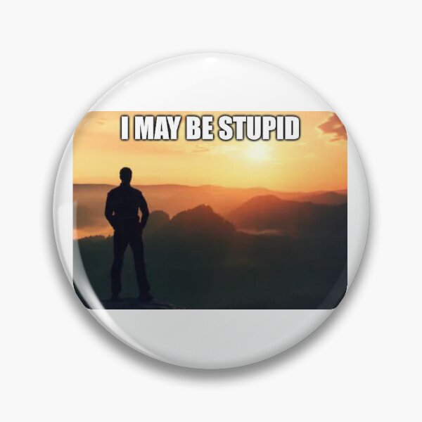 Item preview, I may be stupid designed and sold by Groovychris.