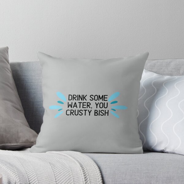 Item preview, Drink Some Water, You Crusty Bish designed and sold by toadsforall.