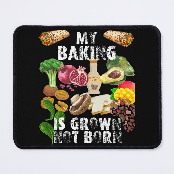Item preview, my baking is grown not born designed and sold by movie-popcorn.