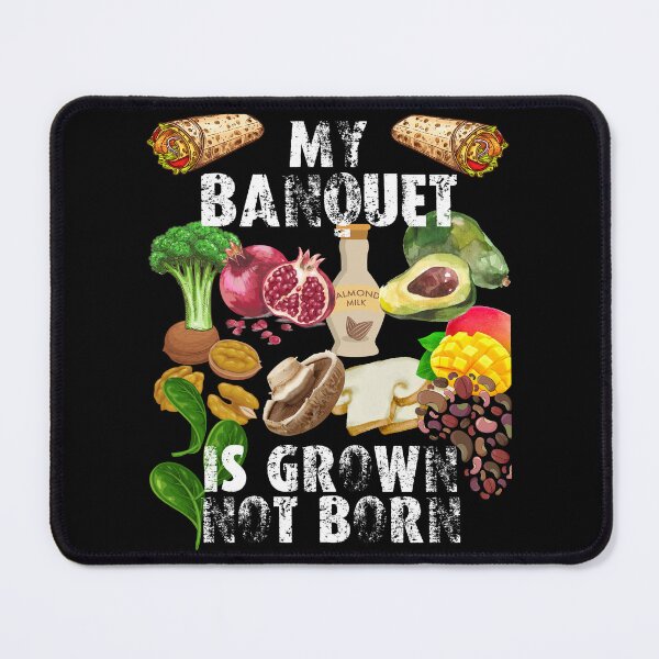 Item preview, my banquet is grown not born designed and sold by movie-popcorn.