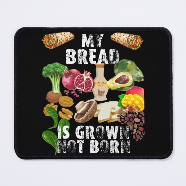 Item preview, my bread is grown not born designed and sold by movie-popcorn.