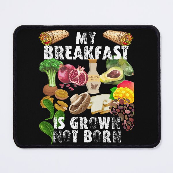 Item preview, my breakfast is grown not born designed and sold by movie-popcorn.