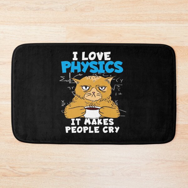 Item preview, I LOVE PHYSICS IT MAKES PEOPLE CRY PHYSICIST designed and sold by sobriowslen.