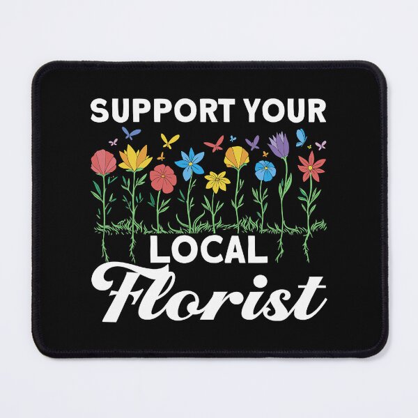Item preview, Support Your Local Florist designed and sold by Teapot-art.