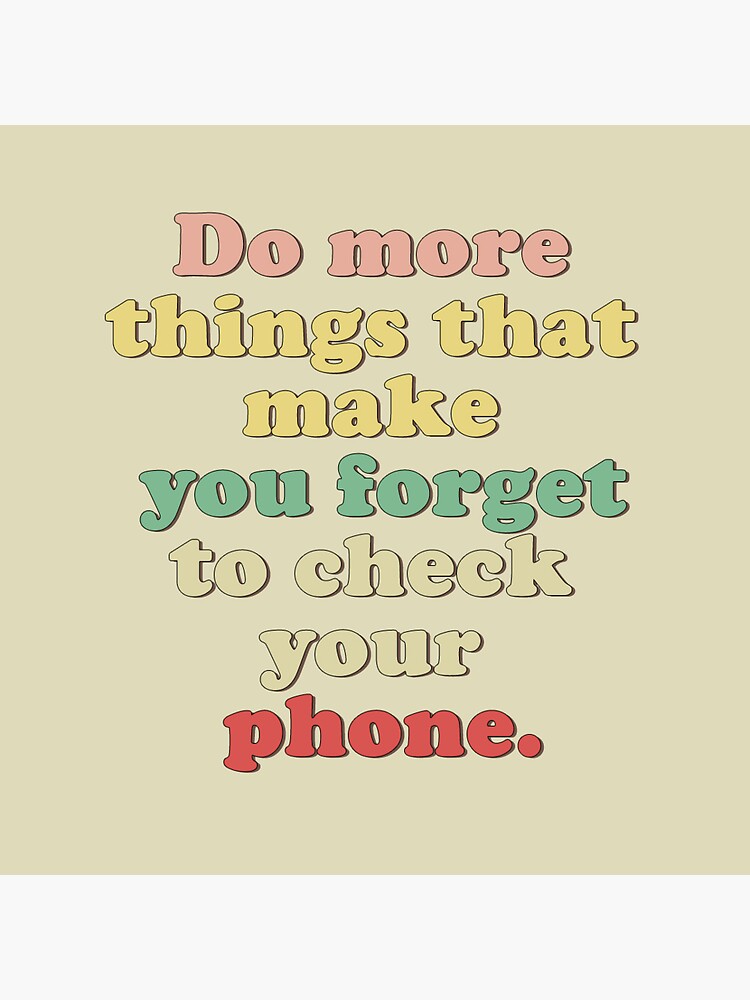 "do More Things That Make You Forget To Check Your Phone" Sticker For ...