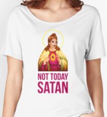Bianca Del Rio Not Today Satan - Rupaul's Drag Race Women's Relaxed Fit T-Shirt