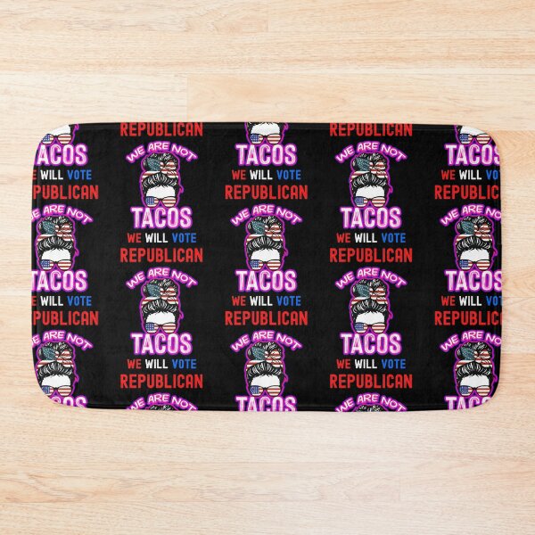 Item preview, We Are Not Tacos Will Vote Republican designed and sold by WoodburyLake.