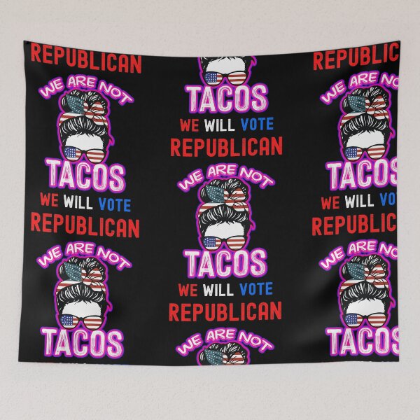 Item preview, We Are Not Tacos Will Vote Republican designed and sold by WoodburyLake.