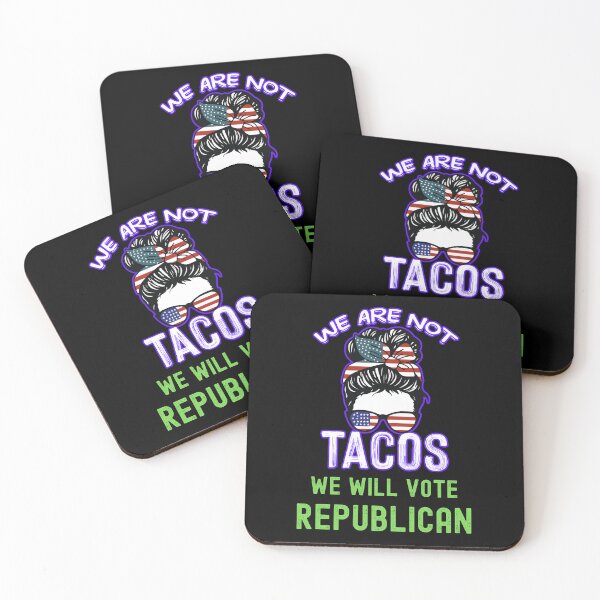 Item preview, We Are Not Tacos Will Vote Republican designed and sold by WoodburyLake.