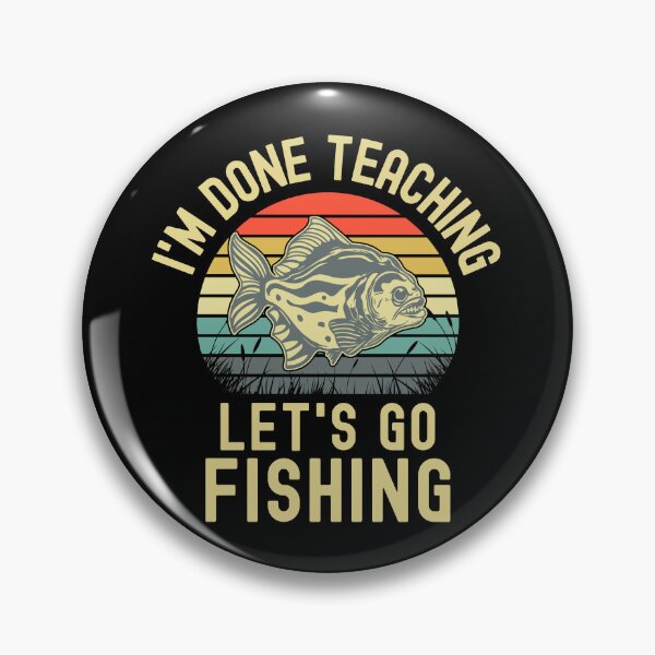 Item preview, I'm Done Teaching Let's Go Fishing - Teacher Fishing, Professor Fishing, Educator Fishing, Teacher Retirement designed and sold by jadedscientist.