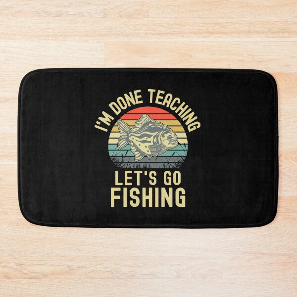 Item preview, I'm Done Teaching Let's Go Fishing - Teacher Fishing, Professor Fishing, Educator Fishing, Teacher Retirement designed and sold by jadedscientist.
