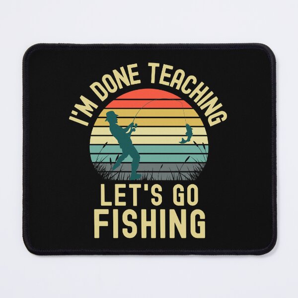 Item preview, I'm Done Teaching Let's Go Fishing - Professor Fishing, Teacher Fishing, Educator Fishing, Teacher Retirement designed and sold by jadedscientist.