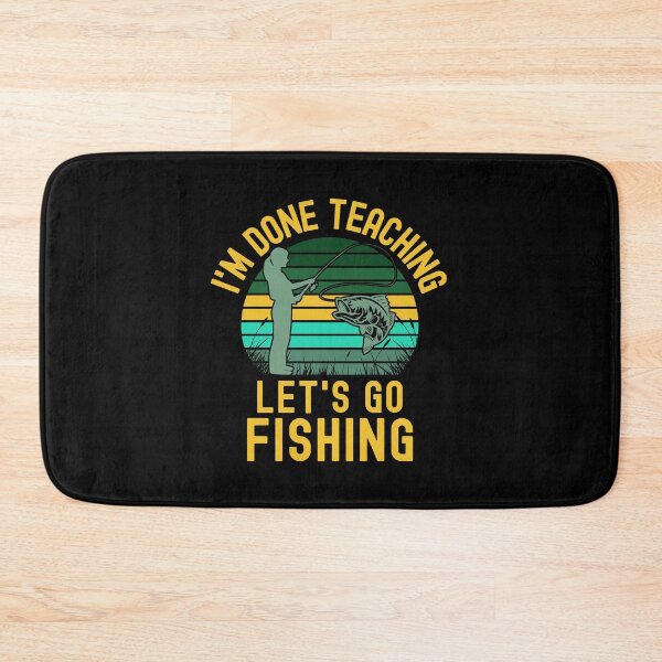 Item preview, I'm Done Teaching Let's Go Fishing - Educator Fishing, Professor Fishing, Teacher Fishing, Teacher Retirement designed and sold by jadedscientist.