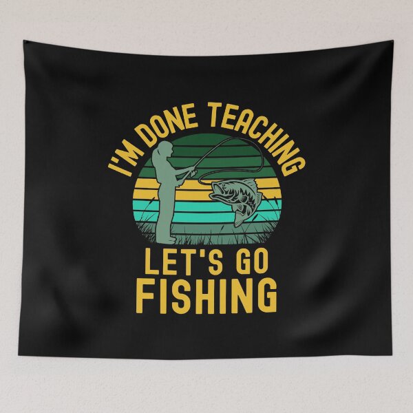 Item preview, I'm Done Teaching Let's Go Fishing - Educator Fishing, Professor Fishing, Teacher Fishing, Teacher Retirement designed and sold by jadedscientist.