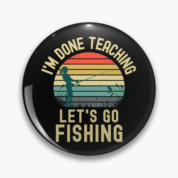 Item preview, I'm Done Teaching Let's Go Fishing - Retired Teacher, Educator Fishing, Professor Fishing, Teacher Fishing, Teacher Retirement designed and sold by jadedscientist.