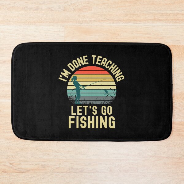 Item preview, I'm Done Teaching Let's Go Fishing - Retired Teacher, Educator Fishing, Professor Fishing, Teacher Fishing, Teacher Retirement designed and sold by jadedscientist.