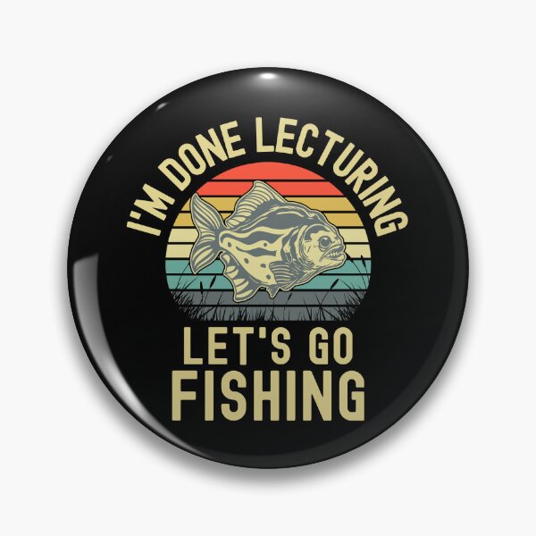 Item preview, I'm Done Lecturing Let's Go Fishing - Retired Teacher, Educator Fishing, Professor Emeritus, Professor Fishing, Teacher Fishing, Teacher Retirement designed and sold by jadedscientist.
