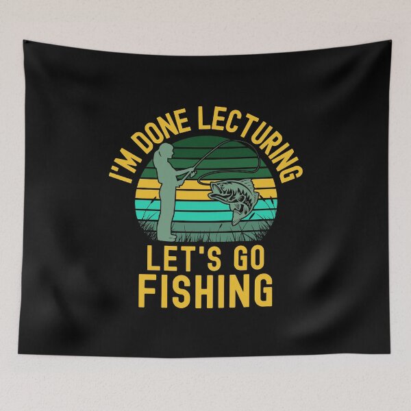 Item preview, I'm Done Lecturing Let's Go Fishing - Professor Fishing, Educator Fishing, Retired Teacher, Professor Emeritus, Teacher Fishing, Teacher Retirement designed and sold by jadedscientist.