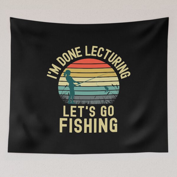 Item preview, I'm Done Lecturing Let's Go Fishing - Teacher Retirement, Professor Fishing, Educator Fishing, Retired Teacher, Professor Emeritus, Teacher Fishing designed and sold by jadedscientist.