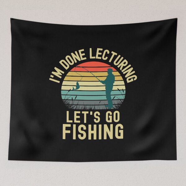 Item preview, I'm Done Lecturing Let's Go Fishing - Professor Fishing, Teacher Retirement, Educator Fishing, Retired Teacher, Professor Emeritus, Teacher Fishing designed and sold by jadedscientist.