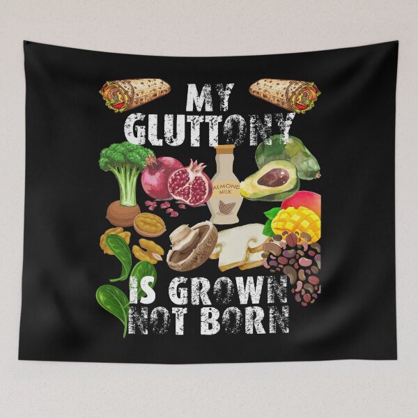 Item preview, my gluttony is grown not born designed and sold by movie-popcorn.