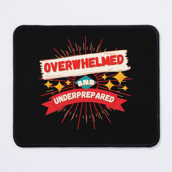 Item preview, Overwhelmed and Underprepared designed and sold by Gray Girl Games.