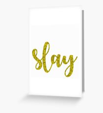 Slay Greeting Card