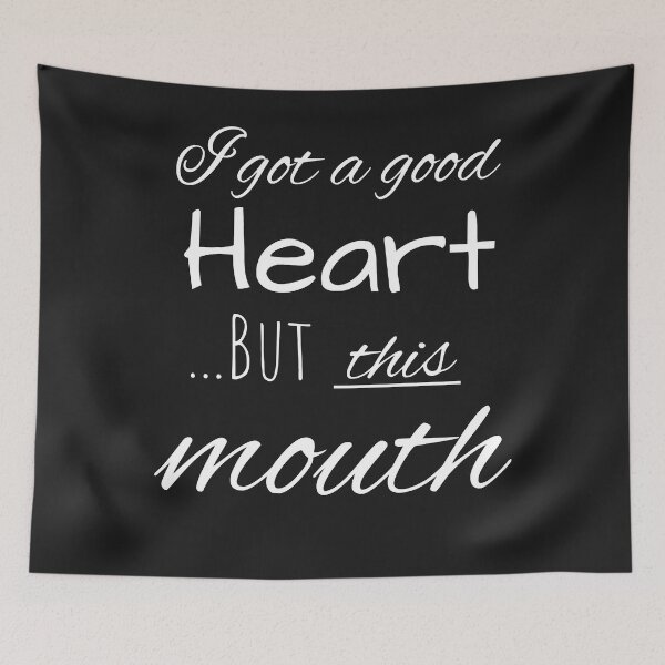 Item preview, I got a good heart, but this mouth designed and sold by BrennanMcmanus.