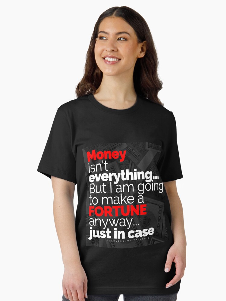 Thumbnail 2 of 7, Essential T-Shirt, Money Isn't Everything... But I AM going to make a FORTUNE anyway... Just In Case designed and sold by fearlessmotivat.