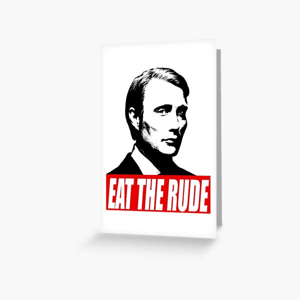 EAT THE RUDE - Hannibal Greeting Card