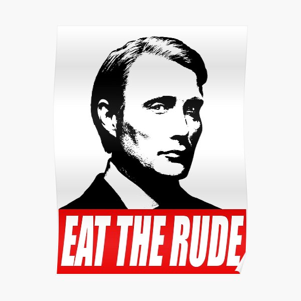 EAT THE RUDE - Hannibal Poster