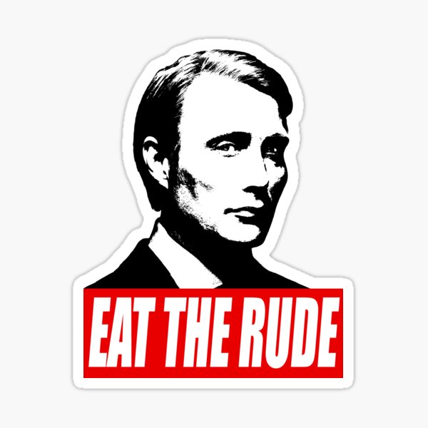 EAT THE RUDE - Hannibal Sticker