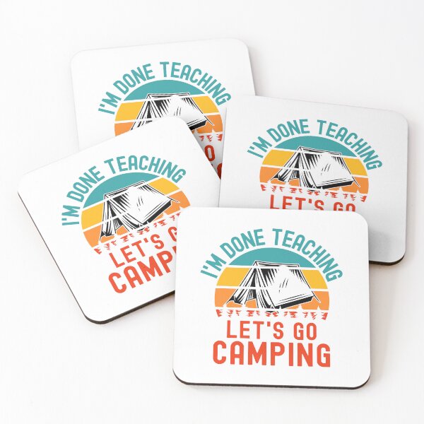 Item preview, I'm Done Teaching Let's Go Camping - Teacher Camping, Teacher Retirement, Professor Camping, Educator Camping, Retired Teacher, Professor Emeritus designed and sold by jadedscientist.