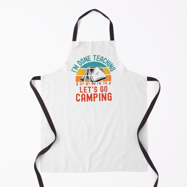 Item preview, I'm Done Teaching Let's Go Camping - Teacher Camping, Teacher Retirement, Professor Camping, Educator Camping, Retired Teacher, Professor Emeritus designed and sold by jadedscientist.