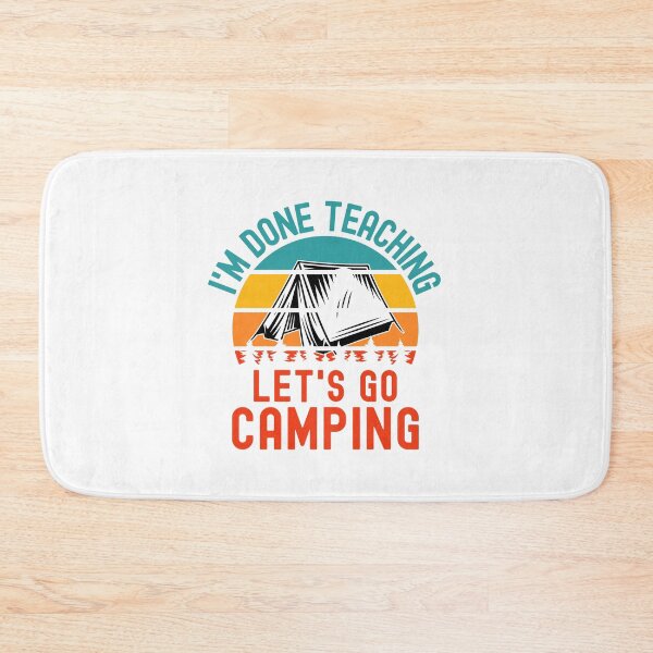 Item preview, I'm Done Teaching Let's Go Camping - Teacher Camping, Teacher Retirement, Professor Camping, Educator Camping, Retired Teacher, Professor Emeritus designed and sold by jadedscientist.