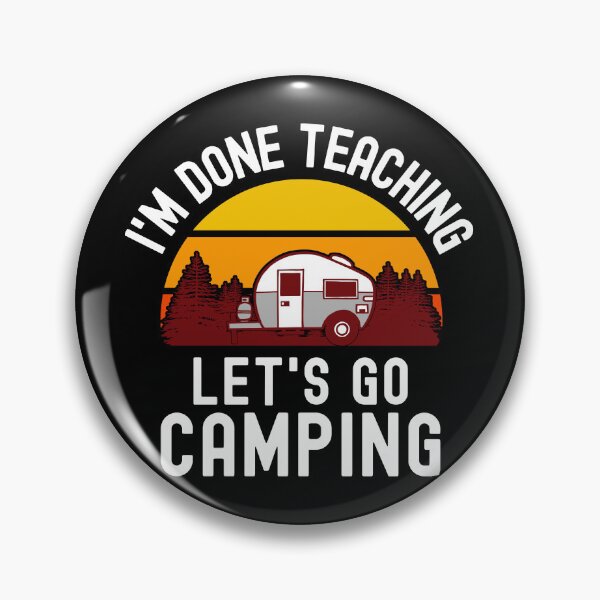 Item preview, I'm Done Teaching Let's Go Camping - Teacher Retirement, Professor Camping, Educator Camping, Retired Teacher, Professor Emeritus, Teacher Camping designed and sold by jadedscientist.