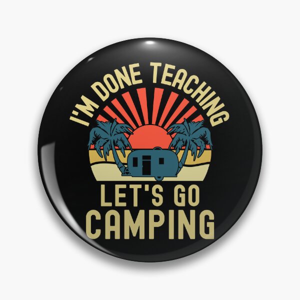 Item preview, I'm Done Teaching Let's Go Camping - Professor Camping, Teacher Retirement, Educator Camping, Retired Teacher, Professor Emeritus, Teacher Camping designed and sold by jadedscientist.