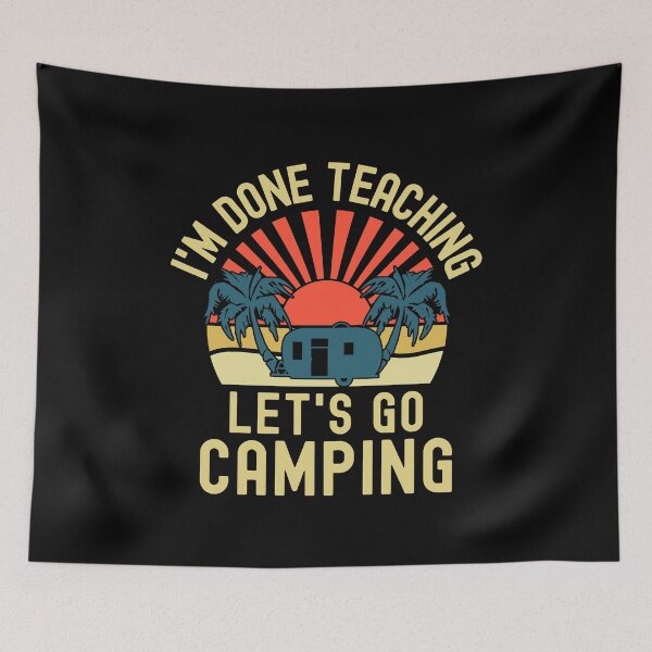 Item preview, I'm Done Teaching Let's Go Camping - Professor Camping, Teacher Retirement, Educator Camping, Retired Teacher, Professor Emeritus, Teacher Camping designed and sold by jadedscientist.