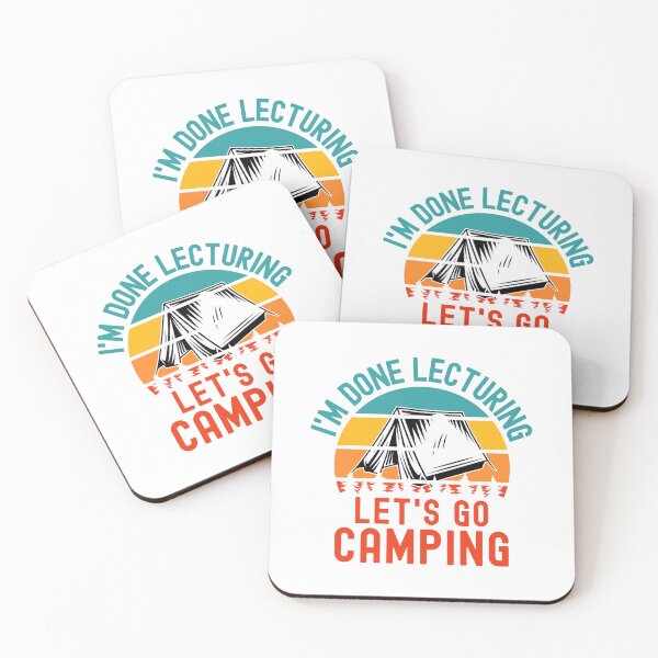 Item preview, I'm Done Lecturing Let's Go Camping - Teacher Camping, Teacher Retirement, Professor Camping, Educator Camping, Retired Teacher, Professor Emeritus designed and sold by jadedscientist.