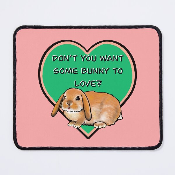 Item preview, Don’t You Want Some Bunny To Love? designed and sold by JaqiW.