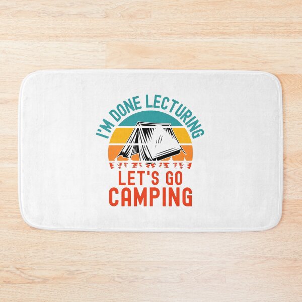 Item preview, I'm Done Lecturing Let's Go Camping - Teacher Camping, Teacher Retirement, Professor Camping, Educator Camping, Retired Teacher, Professor Emeritus designed and sold by jadedscientist.