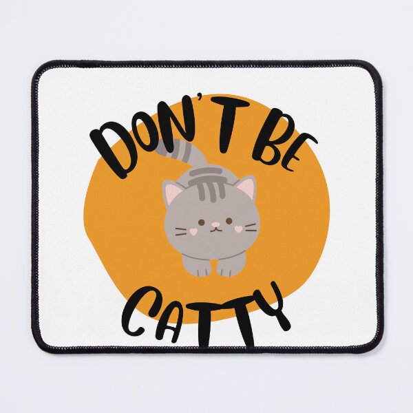 Item preview, Dont Be Catty designed and sold by kangarooacorn.