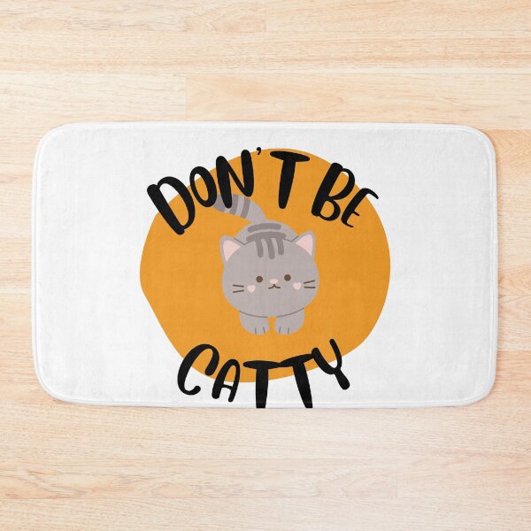Item preview, Dont Be Catty designed and sold by kangarooacorn.