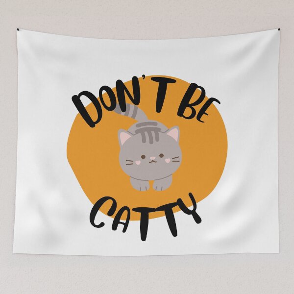 Item preview, Dont Be Catty designed and sold by kangarooacorn.