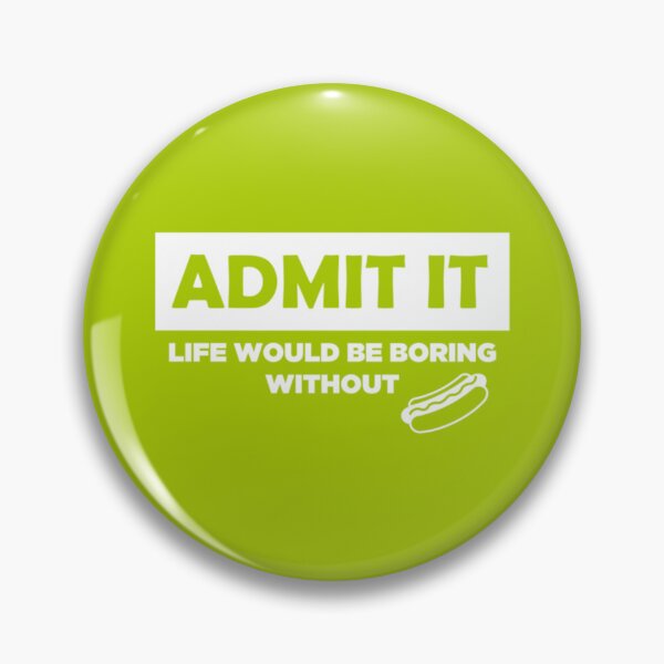 Item preview, Admit it would be boring without hotdogs Active  designed and sold by MichaelPowers4.