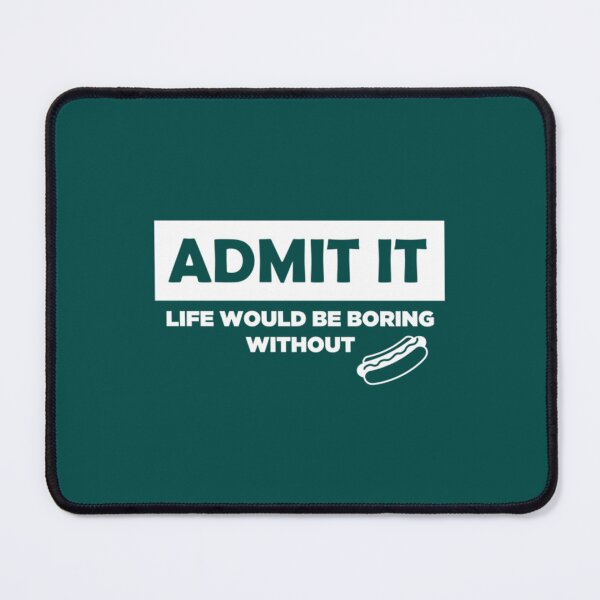 Item preview, Admit it would be boring without hotdogs Active designed and sold by MichaelPowers4.