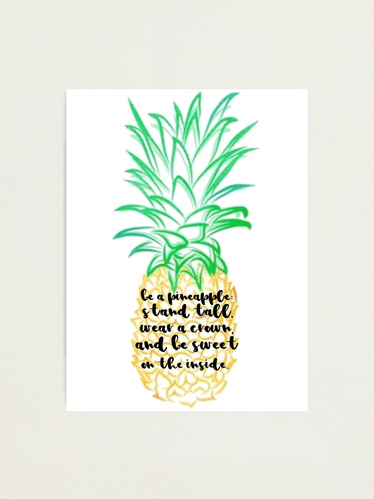 Be A Pineapple Quote Photographic Print By Ouatmerch Redbubble