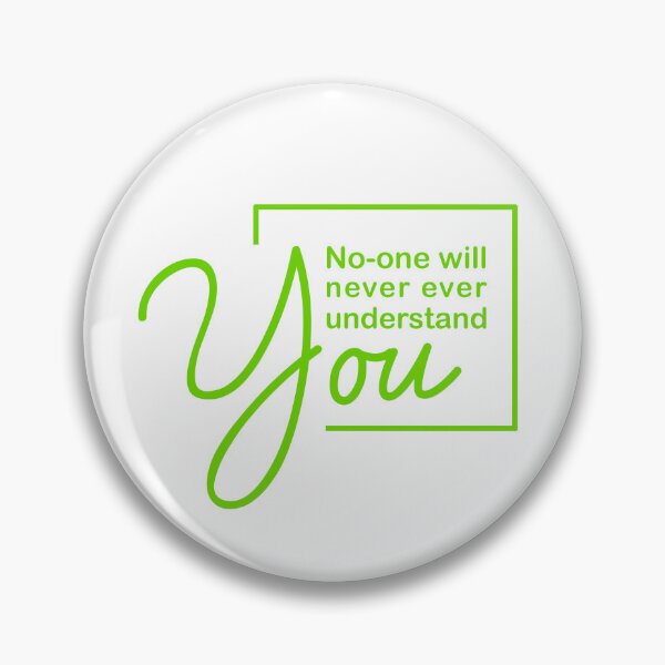 Item preview, No-one will never ever understand you. designed and sold by candytees.